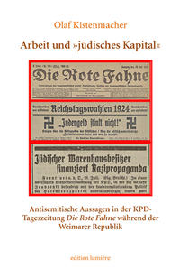 Vorderes Coverbild Arbeit und »jüdisches Kapital«. Antisemitische Aussagen in der KPD-Tageszeitung Die Rote Fahne während der Weimarer Republik