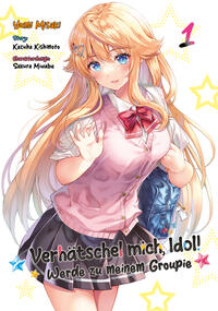 Vorderes Coverbild Verhätschel mich, Idol! – Werde zu meinem Groupie – Band 01