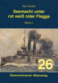 Vorderes Coverbild Seemacht unter rot-weiß-roter Flagge. K.u.K. Kriegsmarine / Seemacht unter rot-weiß-roter Flagge Band 2