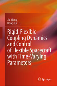 Vorderes Coverbild Rigid-Flexible Coupling Dynamics and Control of Flexible Spacecraft with Time-Varying Parameters