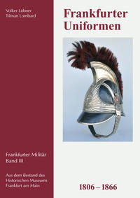 Vorderes Coverbild Frankfurter Uniformen 1806 - 1866
