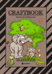 Vorderes Coverbild CRAFTBOOK - STARKE AUSMALMOTIVE - ELEFANTEN - WISSENSWERTES - KNIFFLIGE RÄTSEL - AUFGABEN - IDEENFINDUNG - KURZGESCHICHTE - OASEN - SAVANNE