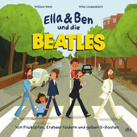Vorderes Coverbild Ella & Ben und die Beatles – Von Pilzköpfen, Erdbeerfeldern und gelben U-Booten
