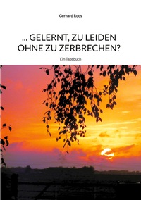 Vorderes Coverbild ... gelernt, zu leiden ohne zu zerbrechen?