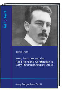 Vorderes Coverbild Wert, Rechtheit und Gut Adolf Reinach’s Contribution to Early Phenomenological Ethics