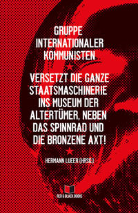 Vorderes Coverbild Versetzt die ganze Staatsmaschinerie ins Museum der Altertümer, neben das Spinnrad und die bronzene Axt!