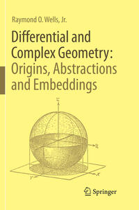 Vorderes Coverbild Differential and Complex Geometry: Origins, Abstractions and Embeddings