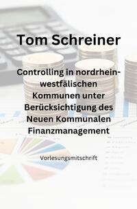 Vorderes Coverbild Controlling in nordrhein-westfälischen Kommunen unter Berücksichtigung des Neuen Kommunalen Finanzmanagements