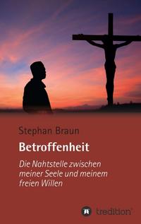 Vorderes Coverbild Betroffenheit - die Nahtstelle zwischen meiner Seele und meinem freien Willen