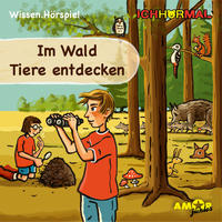 Vorderes Coverbild Im Wald Tiere entdecken - Wissen.Hörspiel ICHHöRMAL
