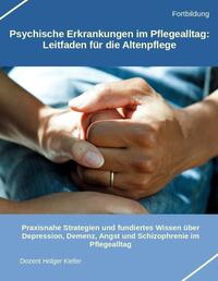 Vorderes Coverbild Psychische Erkrankungen im Pflegealltag: Leitfaden für die Altenpflege