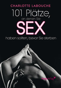 Vorderes Coverbild 101 Plätze, an denen Sie Sex haben sollten, bevor Sie sterben