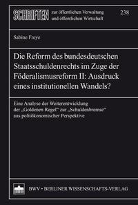 Vorderes Coverbild Die Reform des bundesdeutschen Staatsschuldenrechts im Zuge der Föderalismusreform II: Ausdruck eines institutionellen Wandels?