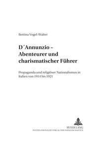 Vorderes Coverbild D’Annunzio – Abenteurer und charismatischer Führer