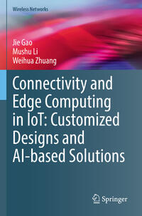 Vorderes Coverbild Connectivity and Edge Computing in IoT: Customized Designs and AI-based Solutions
