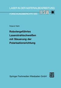 Vorderes Coverbild Robotergeführtes Laserstrahlschweißen mit Steuerung der Polarisationsrichtung