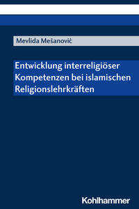 Vorderes Coverbild Entwicklung interreligiöser Kompetenzen bei islamischen Religionslehrkräften