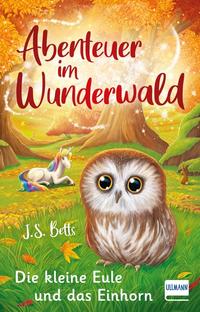 Vorderes Coverbild Abenteuer im Wunderwald – Die kleine Eule und das Einhorn