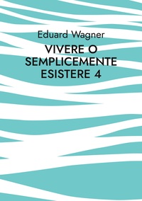 Vorderes Coverbild Vivere o semplicemente esistere 4