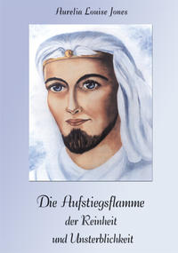 Vorderes Coverbild Die Aufstiegsflamme der Reinheit und Unsterblichkeit