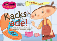 Vorderes Coverbild Kacks ade! Das Bilder-Erzählbuch für Kinder, die keine volle Hose mehr wollen