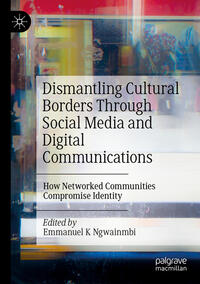 Vorderes Coverbild Dismantling Cultural Borders Through Social Media and Digital Communications