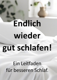 Vorderes Coverbild Endlich wieder gut schlafen! Ein Leitfaden für besseren Schlaf.