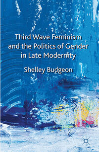Vorderes Coverbild Third-Wave Feminism and the Politics of Gender in Late Modernity