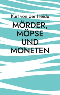 Vorderes Coverbild Mörder, Möpse und Moneten