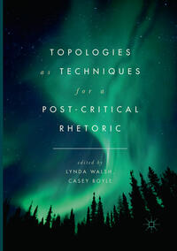 Vorderes Coverbild Topologies as Techniques for a Post-Critical Rhetoric