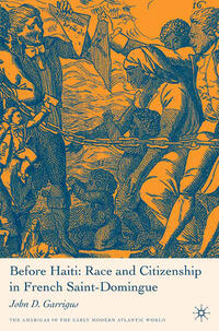 Vorderes Coverbild Before Haiti: Race and Citizenship in French Saint-Domingue