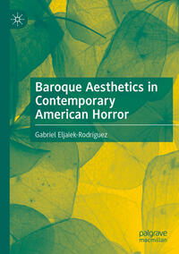 Vorderes Coverbild Baroque Aesthetics in Contemporary American Horror