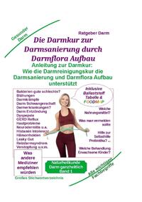 Vorderes Coverbild Darmsanierung durch Darmflora Aufbau: Tipps und Anleitung zur Darmkur der Alternativmedizin bei schwerer Krankheit