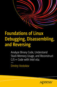Vorderes Coverbild Foundations of Linux Debugging, Disassembling, and Reversing