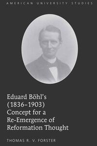 Vorderes Coverbild Eduard Böhl’s (1836-1903) Concept for a Re-Emergence of Reformation Thought