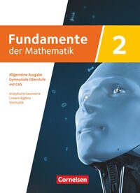 Vorderes Coverbild Fundamente der Mathematik - Allgemeine Ausgabe ab 2024 - mit CAS-/MMS-Schwerpunkt - Band 2