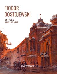 Vorderes Coverbild Fjodor Dostojewski: Schuld und Sühne. Vollständige Neuausgabe.