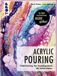 Vorderes Coverbild Acrylic Pouring. Der neue Acrylmal-Trend: BILDER gießen!