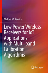 Vorderes Coverbild Low Power Wireless Receivers for IoT Applications with Multi-band Calibration Algorithms