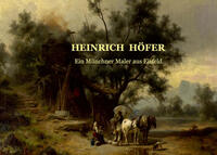 Vorderes Coverbild Heinrich Höfer – Ein Münchner Maler aus Eisfeld