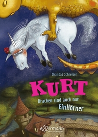 Vorderes Coverbild Kurt, Einhorn wider Willen 4. Drachen sind auch nur EinHörner