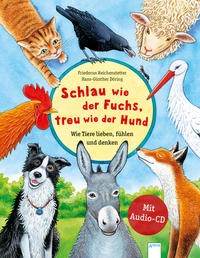 Vorderes Coverbild Schlau wie der Fuchs, treu wie der Hund – Wie Tiere lieben, fühlen und denken