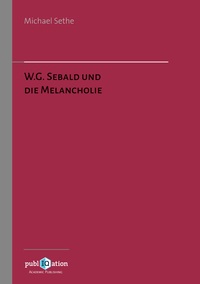 Vorderes Coverbild W.G. Sebald und die Melancholie