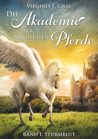 Vorderes Coverbild Die Akademie der magischen Pferde - Band 1: Sturmblut
