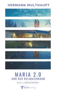 Vorderes Coverbild Maria 2.0 und der Reliquienraub