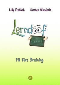 Vorderes Coverbild Lerndoof - Dein praktischer Lernkompass: So wird Lernen zum Kinderspiel - mit Mindmaps, Kerzenliste, Körperroute, Loci-Technik und Co.