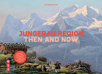Vorderes Coverbild Jungfrau Region - then and now