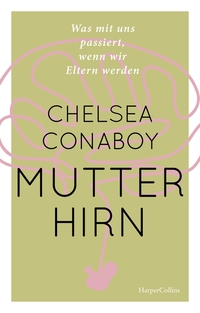 Vorderes Coverbild Mutterhirn. Was mit uns passiert, wenn wir Eltern werden