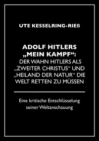 Vorderes Coverbild Adolf Hitler "Mein Kampf": Der Wahn Hitlers als "zweiter Christus" und "Heiland der Natur" die Welt retten zu müssen