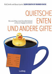 Vorderes Coverbild Slow Death by Rubber Duck: Quietscheenten und andere Gifte. Wie unser Alltag unsere Gesundheit belastet und was wir dagegen tun können
